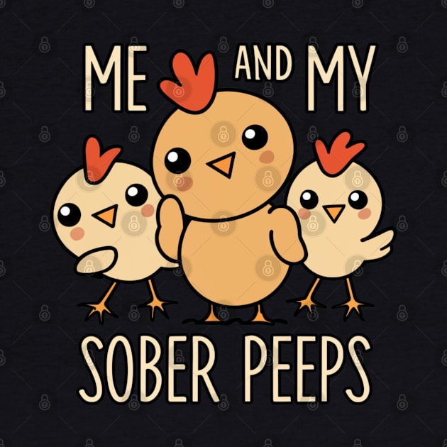 Me And My Sober Peeps - Cute Chicks by SOS@ddicted